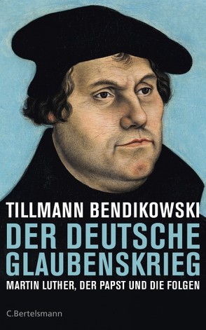 Der deutsche Glaubenskrieg von Bendikowski,  Tillmann