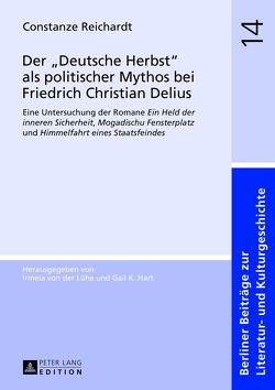 Der «Deutsche Herbst» als politischer Mythos bei Friedrich Christian Delius von Reichardt,  Constanze