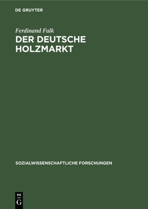 Der deutsche Holzmarkt von Falk,  Ferdinand