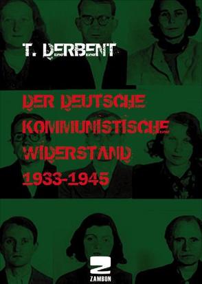 Der deutsche kommunistische Widerstand 1933-1945 von Derbent,  T.