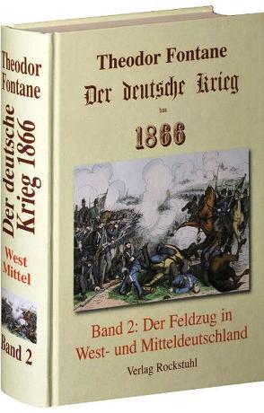 Der deutsche Krieg von 1866 / Der Feldzug in West- und Mitteldeutschland von Burger,  Ludwig, Fontane,  Theodor