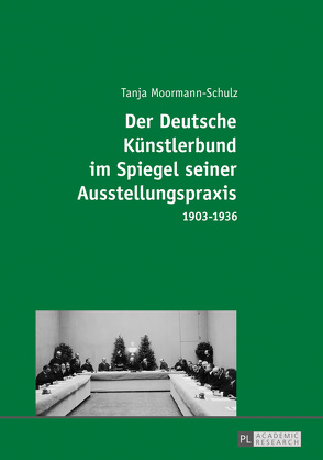 Der Deutsche Künstlerbund im Spiegel seiner Ausstellungspraxis von Moormann-Schulz,  Tanja