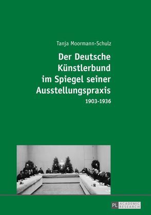 Der Deutsche Künstlerbund im Spiegel seiner Ausstellungspraxis von Moormann-Schulz,  Tanja