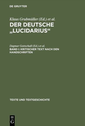 Der deutsche „Lucidarius“ / Kritischer Text nach den Handschriften von Gottschall,  Dagmar, Steer,  Georg
