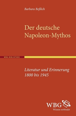 Der deutsche Napoleon-Mythos von Beßlich,  Barbara