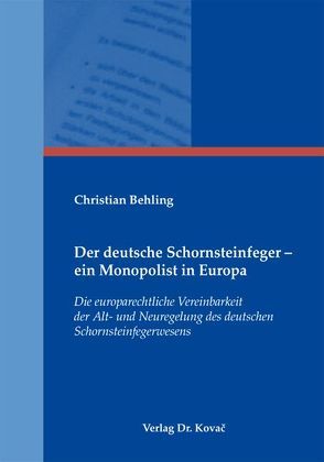 Der deutsche Schornsteinfeger – ein Monopolist in Europa von Behling,  Christian