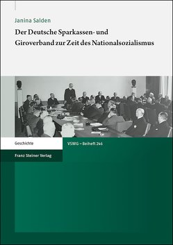 Der Deutsche Sparkassen- und Giroverband zur Zeit des Nationalsozialismus von Salden,  Janina