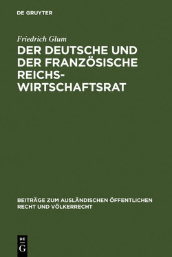 Der deutsche und der französische Reichswirtschaftsrat von Glum,  Friedrich
