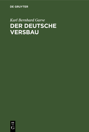Der deutsche Versbau von Garve,  Karl Bernhard