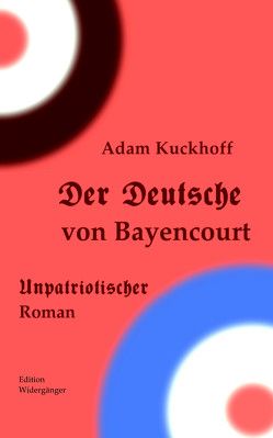 Der Deutsche von Bayencourt von Kuckhoff,  Adam, Warner,  Ansgar