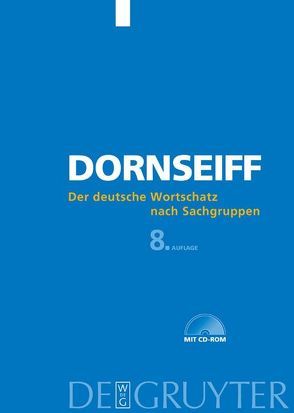 Der deutsche Wortschatz nach Sachgruppen von Dornseiff,  Franz, Quasthoff,  Uwe, Wiegand,  Herbert Ernst