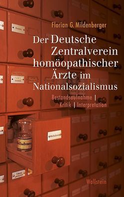 Der Deutsche Zentralverein homöopathischer Ärzte im Nationalsozialismus von Mildenberger,  Florian G