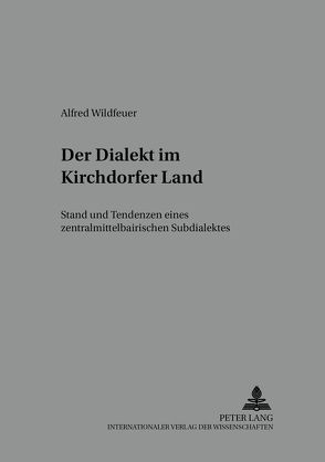 Der Dialekt im Kirchdorfer Land von Wildfeuer,  Alfred