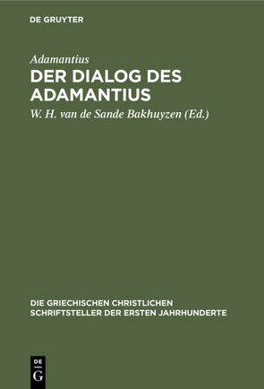 Der Dialog des Adamantius von Adamantius, Sande Bakhuyzen,  W. H. van de