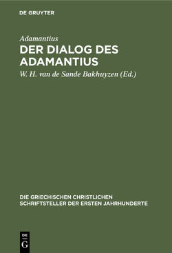 Der Dialog des Adamantius von Adamantius, Sande Bakhuyzen,  W. H. van de
