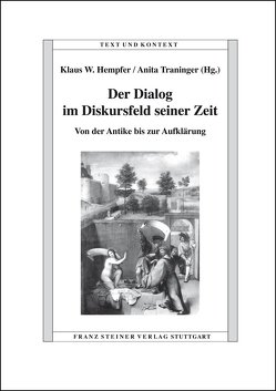 Der Dialog im Diskursfeld seiner Zeit von Hempfer,  Klaus W., Traninger,  Anita
