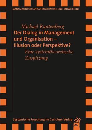 Der Dialog in Management und Organisation Illusion oder Perspektive von Rautenberg,  Michael, Wimmer,  Rudolf