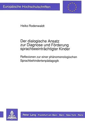 Der dialogische Ansatz zur Diagnose und Förderung sprachbeeinträchtigter Kinder von Rodenwaldt,  Heiko