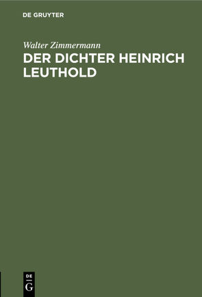 Der Dichter Heinrich Leuthold von Uhlemann,  ..., Zimmermann,  Walter