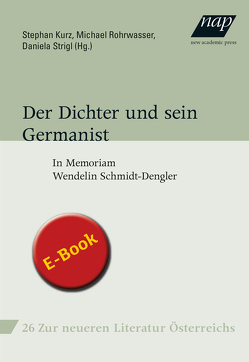 Der Dichter und sein Germanist von Alker,  Stefan, Innerhofer,  Roland, Keller,  Johannes, Kurz,  Stephan, Lepper,  Marcel, Neundlinger,  Helmut, Peter,  Birgit, Rohrwasser,  Michael, Schweiger,  Hannes, Seidler,  Wolfram, Strigl,  Daniela, Weinberger,  Christoph, Wolf,  Norbert Christian