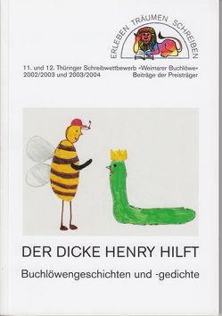 Weimarer Buchlöwe / Der dicke Henry hilft von Dressler,  Jenny, Dube,  Burkhard, Germer,  Volkhardt, Kershi,  Sara Al-, Kershi,  Sina Al-, Lenz,  Marga, Liebig,  Conny, Meyer,  Christa, Steinhöfel,  Dietlind, Stranz,  Angelina