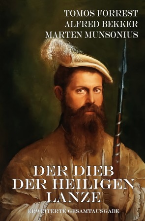 Der Dieb der Heiligen Lanze von Bekker,  Alfred, Forrest,  Tomos, Munsonius,  Marten