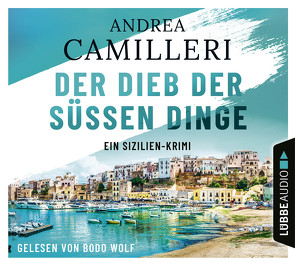 Der Dieb der süßen Dinge von Camilleri,  Andrea, Wolf,  Bodo