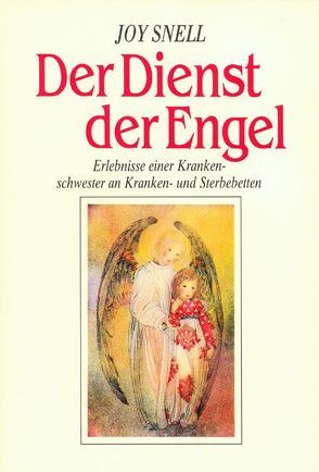Der Dienst der Engel – diesseits und jenseits von Snell,  Joy, Umbeck,  Eduard