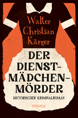 Der Dienstmädchenmörder von Kärger,  Walter Christian