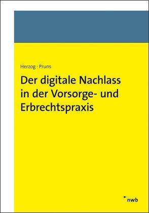 Der digitale Nachlass in der Vorsorge- und Erbrechtspraxis von Herzog,  Stephanie, Pruns,  Matthias