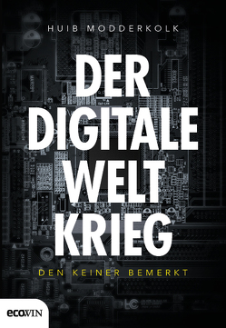 Der digitale Weltkrieg, den keiner bemerkt von Modderkolk,  Huib, Reinhardus,  Sabine