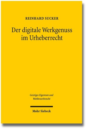 Der digitale Werkgenuss im Urheberrecht von Sucker,  Reinhard