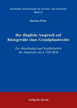 Der dingliche Anspruch auf Rückgewähr eines Grundpfandrechts von Prote,  Karsten