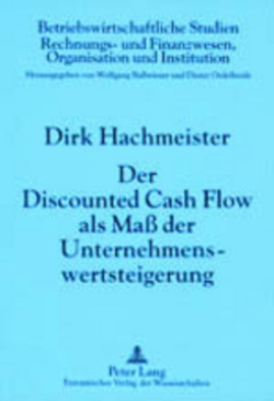 Der Discounted Cash Flow als Maß der Unternehmenswertsteigerung von Hachmeister,  Dirk