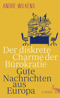 Der diskrete Charme der Bürokratie von Wilkens,  Andre