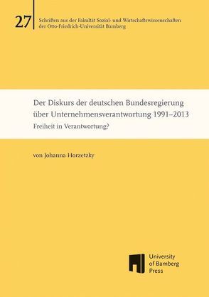 Der Diskurs der deutschen Bundesregierung über Unternehmensverantwortung 1991–2013 von Horzetzky,  Johanna