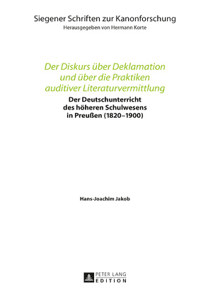 Der Diskurs über Deklamation und über die Praktiken auditiver Literaturvermittlung von Jakob,  Hans-Joachim