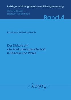 Der Diskurs um die Konkurrenzgesellschaft in Theorie und Praxis von Dusch,  Kim, Gredler,  Katharina