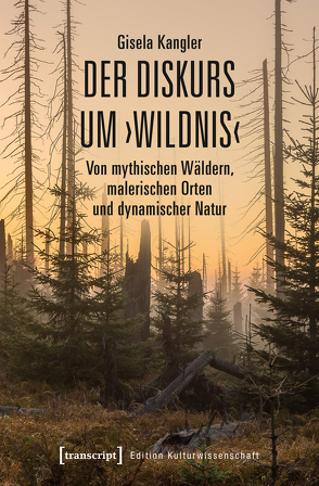 Der Diskurs um ›Wildnis‹ von Kangler,  Gisela