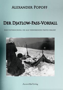 Der Djatlow-Pass-Vorfall von Mattes,  Daniela, Popoff,  Alexander