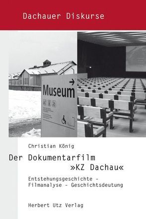 Der Dokumentarfilm »KZ Dachau« von Koenig,  Christian