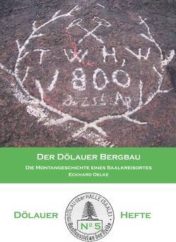 Der Dölauer Bergbau von Bringezu,  Horst, Deutsch,  Thomas, Oelke,  Prof. Dr. Eckhard, Sabinarz,  Dieter, Schuberth,  Konrad
