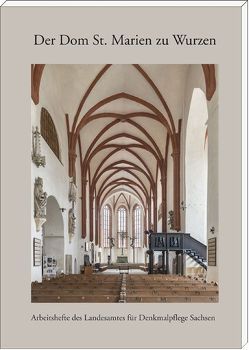 Der Dom St. Marien zu Wurzen von Landesamt für Denkmalpflege Sachsen