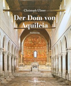 Der Dom von Aquileia von Ulmer,  Christoph