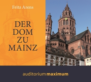 Der Dom zu Mainz von Arens,  Fritz, Binding,  Günther