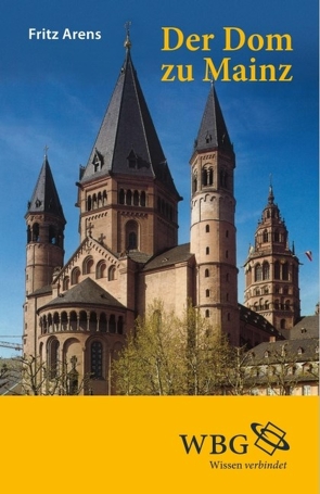 Der Dom zu Mainz von Arens,  Fritz, Binding,  Günther