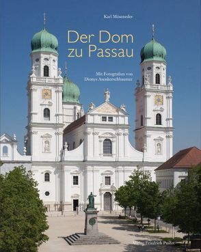 Der Dom zu Passau von Asenkerschbaumer,  Dionys, Möseneder,  Karl