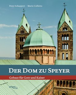 Der Dom zu Speyer : Gebaut für Gott und Kaiser von Becker,  Paul, Colletto,  Mario, Schappert,  Peter, Thuault-Pfahler,  Agnes, Walker,  Natasha