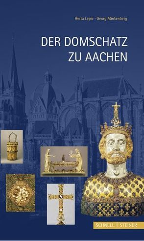 Der Domschatz zu Aachen von Lepie,  Herta, Minkenberg,  Georg