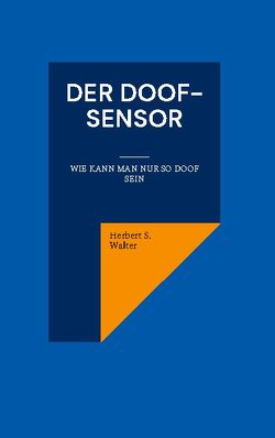 Der DOOF-Sensor von Walter,  Herbert S.